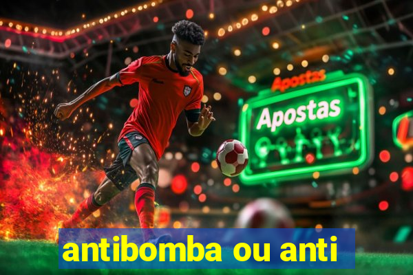 antibomba ou anti-bomba